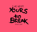 Yours to Break T-Shirt